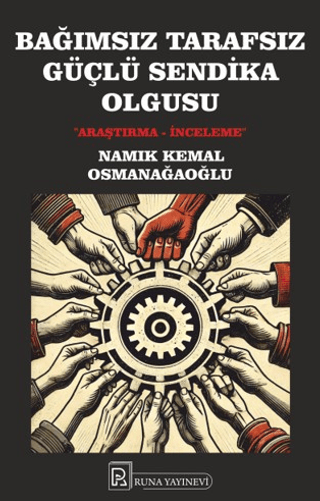 Bağımsız%20Tarafsız%20Güçlü%20Sendika%20Olgusu