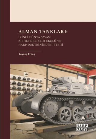 Alman%20Tankları:%20İkinci%20Dünya%20Savaşı,%20Zırhlı%20Birlikler%20Ekolü%20ve%20Harp%20Doktrinindeki%20Etkisi