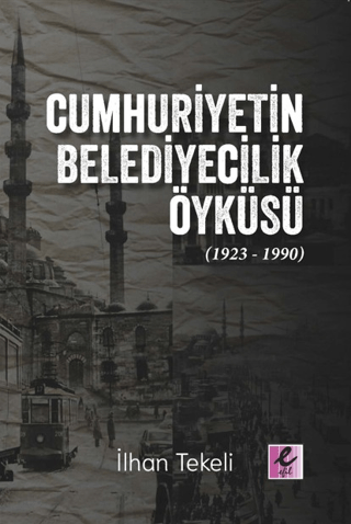 Cumhuriyetin%20Belediyecilik%20Öyküsü%20(1923-1990)