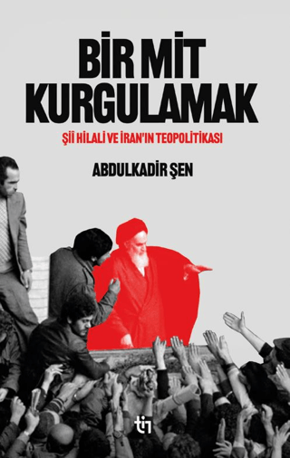 Bir%20Mit%20Kurgulamak%20-%20Şii%20Hilali%20ve%20İran’ın%20Teopolitikası
