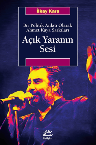 Açık%20Yaranın%20Sesi%20-%20Bir%20Politik%20Anlatı%20Olarak%20Ahmet%20Kaya%20Şarkıları