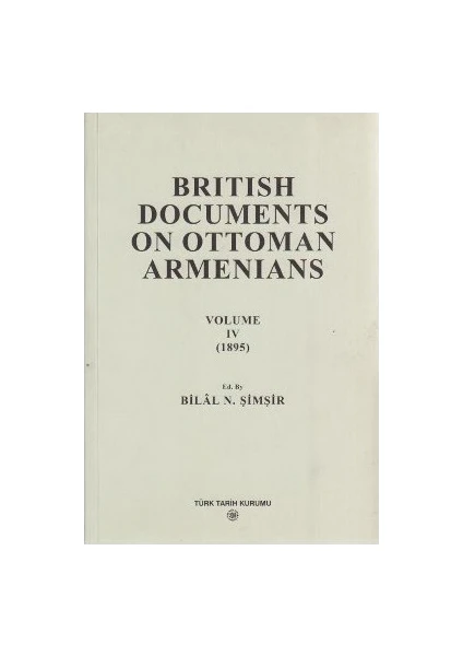 British%20Documents%20on%20Ottoman%20Armenians,%20volume%20IV%20:%20(1895%20).%20İngiliz%20Belgelerinde%20Osmanlı%20Ermenileri