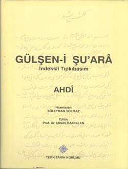 Gülşen-i%20Şu`ara%20İndeksli%20Tıpkıbasım:%20AHDî