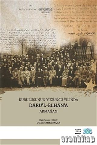 Kuruluşunun%20Yüzüncü%20Yılında%20Dârü’l%20-%20Elhan’a%20Armağan