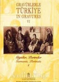 Gravürlerle%20Türkiye%20in%20gravures%20VI/1%20Giysiler%20Portreler%20:%20Garments%20portraits