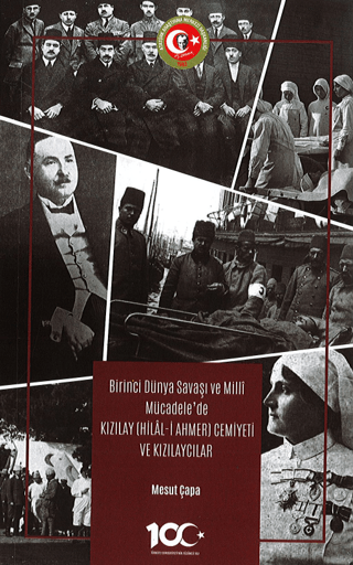 Birinci%20Dünya%20Savaşı%20ve%20Milli%20Mücadele’de%20Kızılay%20(Hilal-i%20Ahmer)%20Cemiyeti%20ve%20Kızılaycılar
