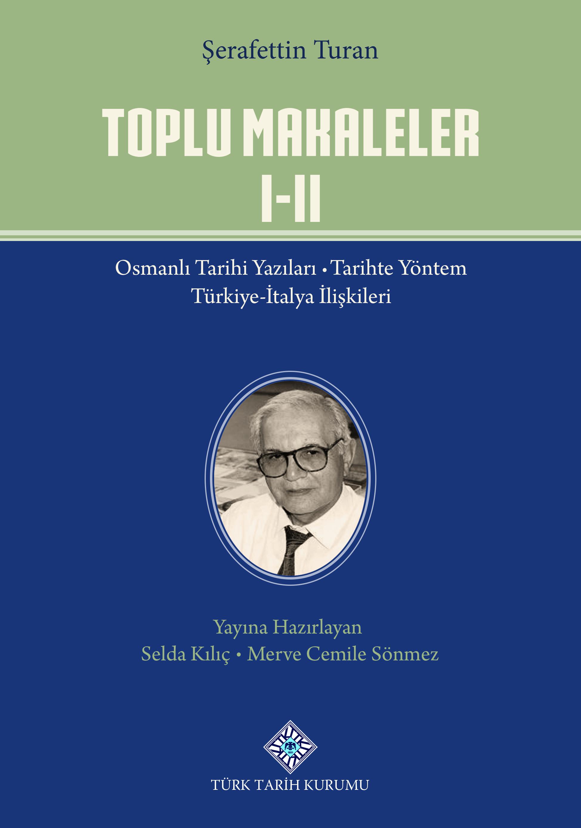 Toplu%20Makaleler%20Osmanlı%20Tarihi%20Yazıları%20-%20Türkiye-İtalya%20İlişkileri%20/%20Ansiklopedi%20Maddeleri%20-%20Mustafa%20Kemal%20Atatürk%20Türkiye%20Cumhuriyeti%20Tarihi%20-%20Kültür%20Tarihi%20ve%20Türk%20Dili%20Gazete%20Yazıları%20(I.II.Cilt%20Takım)