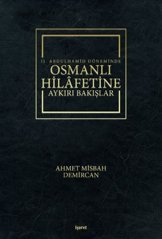 2.%20Abdulhamid%20Döneminde%20Osmanlı%20Hilafetine%20Aykırı%20Bakışlar