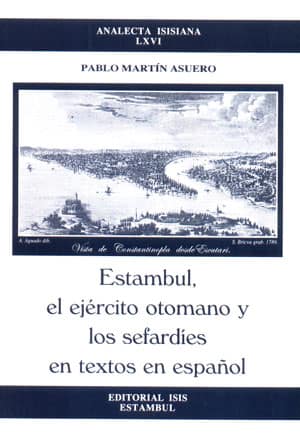 Estambul,%20el%20Ejercito%20Otomano%20y%20Los%20Sefardies%20en%20Textos%20en%20Espanol%20Articulos%20(%201995%20:%202002%20)