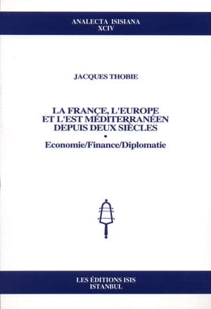 La%20France,%20l’Europe%20et%20l’est%20Mediterraneen%20depuis%20deux%20Siecles%20:%20Economie%20:%20Finance%20:%20Diplomatie