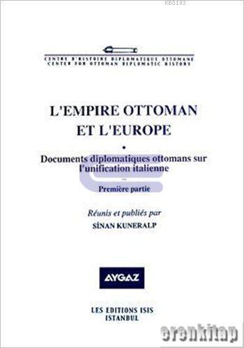 L’Empire%20Ottoman%20et%20l’Europe%202%20:%20Documents%20Diplomatiques%20Ottomans%20sur%20l’Unification%20Italienne%202%20Cilt%20TK