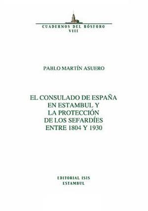 El%20Consulado%20de%20Espana%20En%20Estambul%20Y%20la%20Proteccion%20de%20Los%20Sefardies%20entre%201804%20Y%201930