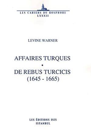 Affaires%20Turques%20de%20Rebus%20Turcicis%20(%201645%20:%201665%20)%20Traduites%20du%20Latin%20Études%20et%20notes%20par%20j.%20:%20l.%20Mattei