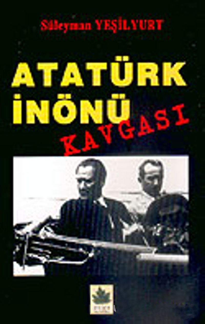 Atatürk%20İnönü%20Kavgası