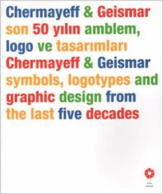 Chermayeff%20Geismar%20:%20Son%2050%20Yılın%20Amblem,%20Logo%20ve%20Tasarımları%20Chermayeff%20Geismar%20:%20Symbols,%20Logotypes%20and%20Graphic%20Design%20From%20the%20Last%20Five%20Decades