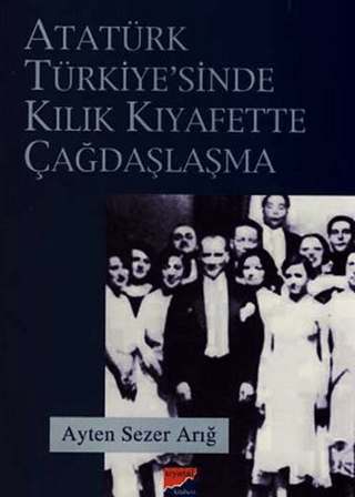 Atatürk%20Türkiyesi’nde%20Kılık%20Kıyafette%20Çağdaşlaşma
