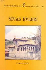 Kültür ve Turizm Bakanlığı Yayınları, Sivas Evleri, H. Burhan Bilget