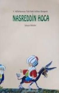 Kültür ve Turizm Bakanlığı Yayınları, Nasreddin Hoca V. Milletlerarası Türk Halk Kültürü Kongresi Seksiyon Bildirileri, Kolektif