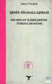 Afa Yayınları, Dinin Siyasallaşması Din-Devlet İlişkilerinde Türkiye Deneyimi, Ahmet N. Yücekök