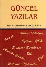 Akademi Kitabevi, Güncel Yazılar, Abdulkerim Abdülkadiroğlu
