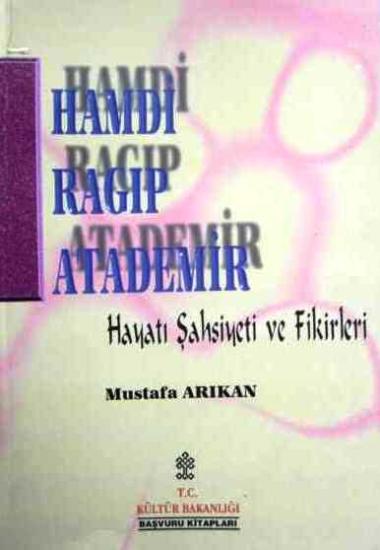 Kültür ve Turizm Bakanlığı Yayınları, Hamdi Ragıp Atademir (Hayatı Şahsiyeti ve Fikirleri)., Mustafa Arıkan