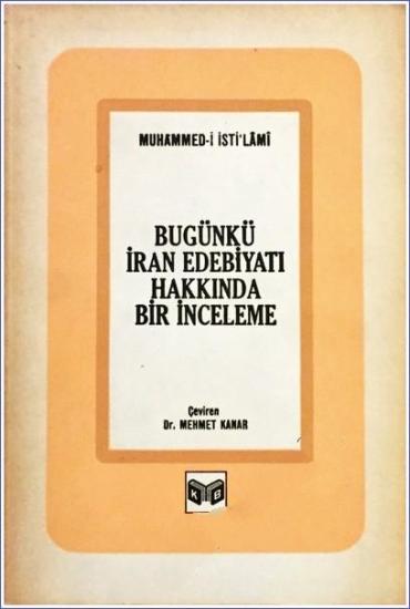 Kültür ve Turizm Bakanlığı Yayınları, Bugünkü İran Edebiyatı Hakkında Bir İnceleme., Muhammed-i İsti’lâmî