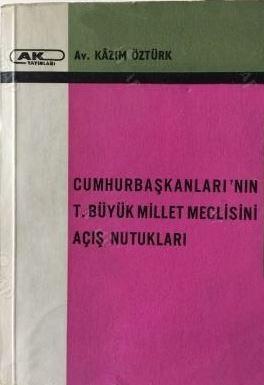 Ak Yayınları, Cumhurbaşkanları’nın T. Büyük Millet Meclisini Açış Nutukları, Kazım Öztürk
