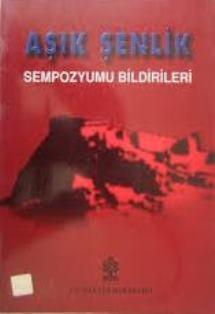 Kültür ve Turizm Bakanlığı Yayınları, Aşık Şenlik Sempozyumu Bildirileri 22 - 23 Mayıs 1997, Sempozyum Bildirileri