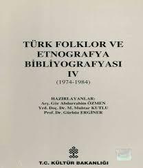 Kültür ve Turizm Bakanlığı Yayınları, Türk Folklor ve Etnografya Bibliyografyası IV (1974 - 1984), Abdurrahim Özmen