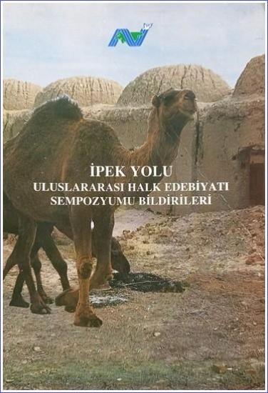 Kültür ve Turizm Bakanlığı Yayınları, İpek yolu. Uluslararası Halk Edebiyatı Sempozyumu Bildirileri 1-7 Temmuz 1993 Ankara, Yahya Aksoy