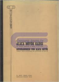 Türk Tarih Kurumu, Alaca Höyük Kazısı 1940-1948’deki Çalışmalara ve Keşifllere Ait İlk Rapor. Ausgrabungen Von Alaca Höyük Vorbericht Über Die Forschungen Und Entdeckungen von 1940-1948, Hamit Zübeyr