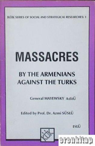 Kök Sosyal ve Stratejik Araştırmalar, Massacres by the Armenians against the Turks, General Mayewsky