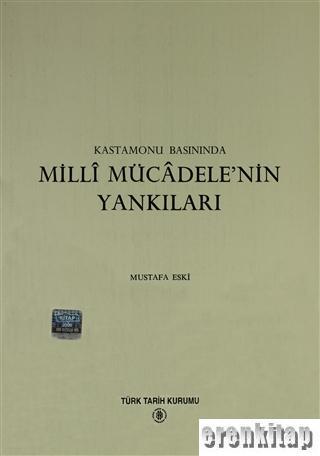 Türk Tarih Kurumu, Kastamonu Basınında Millî Mücâdele’nin Yankıları, Mustafa Eski