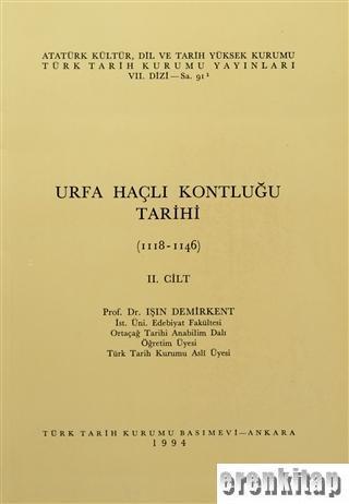 Türk Tarih Kurumu, Urfa Haçlı Kontluğu Tarihi. 2. Cilt ( 1118 - 1146 ), Işın Demirkent