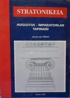Ahmet Adil Tırpan, Stratonikeia I Augustus - İmparatorlar Tapınağı, Ahmet Adil Tırpan
