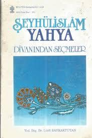 Kültür ve Turizm Bakanlığı Yayınları, Şeyhülislâm Yahya Hayatı, Edebî Kişiliği, Sanatı, Eserleri ve Divanından Seçmeler, Lütfi Bayraktutan