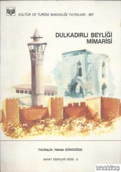 Kültür ve Turizm Bakanlığı, Dulkadırlı Beyliği Mimarisi, Hamza Gündoğdu