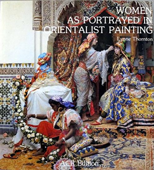 ACR Edition, Women As Portrayed in Orientalist Painting, Lynne Thornton