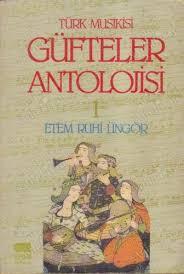 Eren Yayıncılık, Türk Musikisi Güfteler Antolojisi 1. Cild , Etem Ruhi Üngör