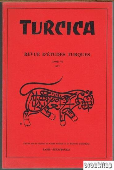 Association pour le Developement de Etudes Turques, Turcica. Revue D’Etudes Turque - Tome 6 - 1975, Kolektif
