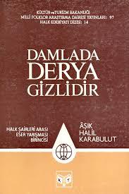 Kültür ve Turizm Bakanlığı Yayınları, Damlada Derya Gizlidir, Aşık Halil Karabulut