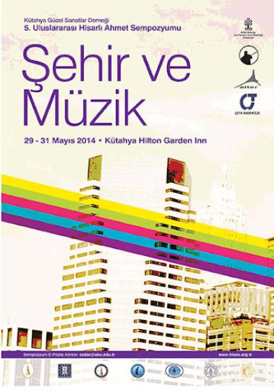 Afyon Kocatepe Üniversitesi, 5. Uluslararası Hisarlı Ahmet Sempozyumu Şehir ve Müzik 29 - 31 Mayıs 2014 Kütahya, Münire Daniş