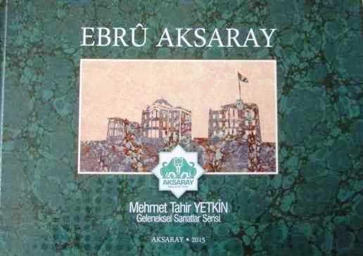 Aksaray Belediyesi Kültür Yayınları, Ebru Aksaray, Mehmet Tahir Yetkin