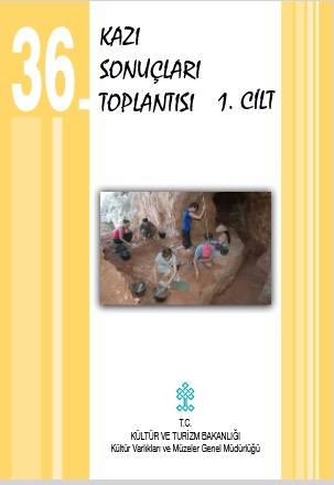 Kültür ve Turizm Bakanlığı Yayınları, 36. Kazı Sonuçları Toplantısı, Cilt 1, Haydar Dönmez