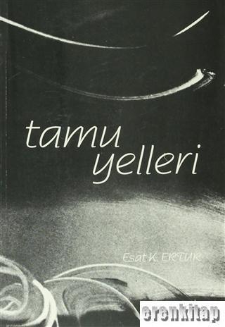 Türk Tarih Kurumu, Tamu Yelleri : Emekli Yargıç Hüseyin Kamil Ertur’un Anıları, Esat K. Ertuk