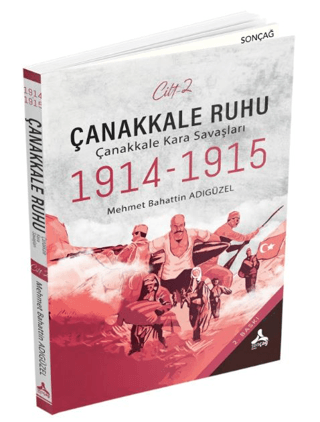 Sonçağ Yayınları, Çanakkale Ruhu - Çanakkale Kara Savaşları 1914-1915, Mehmet Bahattin Adıgüzel