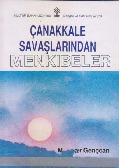 Kültür ve Turizm Bakanlığı Yayınları, Çanakkale Savaşlarından Menkıbeler, Mehmet İhsan Gençcan