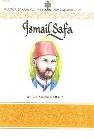 Kültür ve Turizm Bakanlığı Yayınları, Şâir - i Mâder - zâd İsmail Safa, Alaattin Karaca