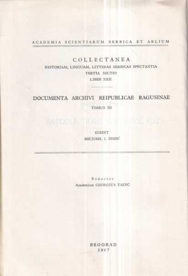 Academia Scientiarum Serbica et Arlium, Collectanea Historiam, Linguam, Litteras Serbicas Spectantia Tertia Sectio Liber XXII, Micheal J. Dinic