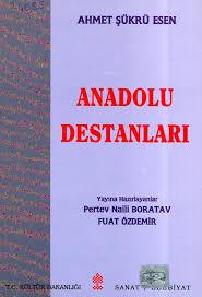 Kültür ve Turizm Bakanlığı Yayınları, Anadolu Destanları, Ahmet Şükrü Esen